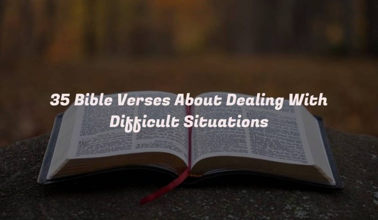 35 Bible Verses About Dealing With Difficult Situations