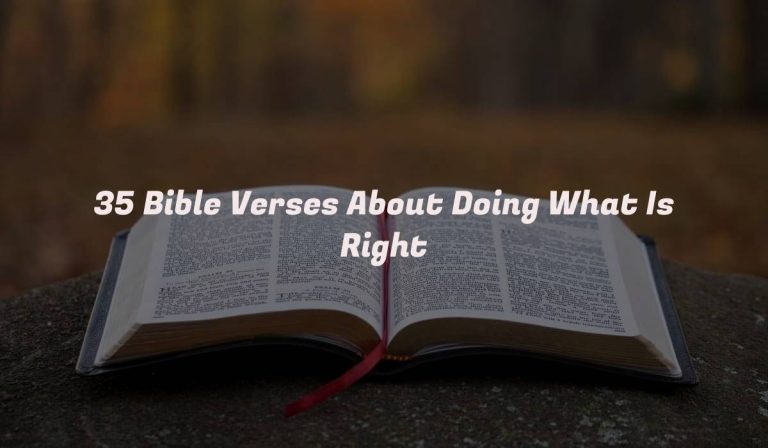 35 Bible Verses About Doing What Is Right