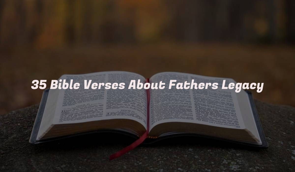 35 Bible Verses About Fathers Legacy