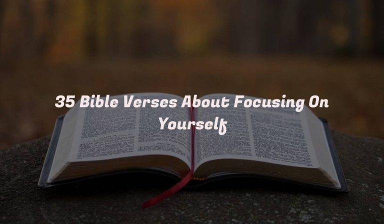 35 Bible Verses About Focusing On Yourself