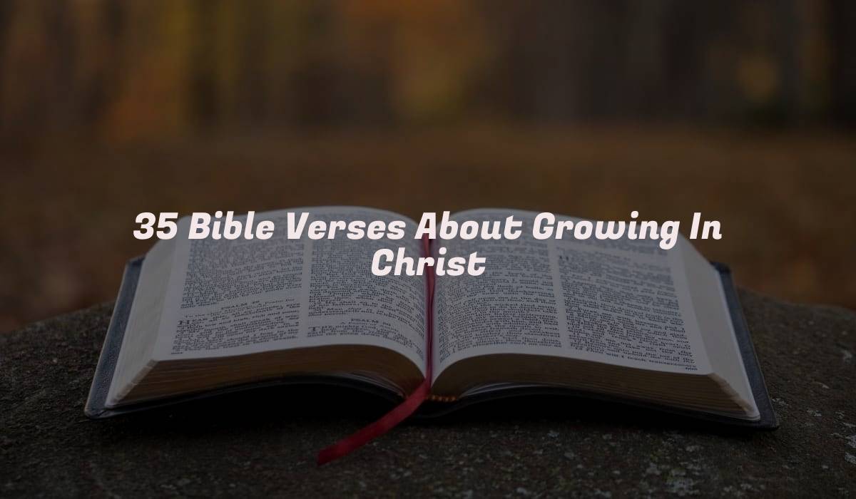 35 Bible Verses About Growing In Christ