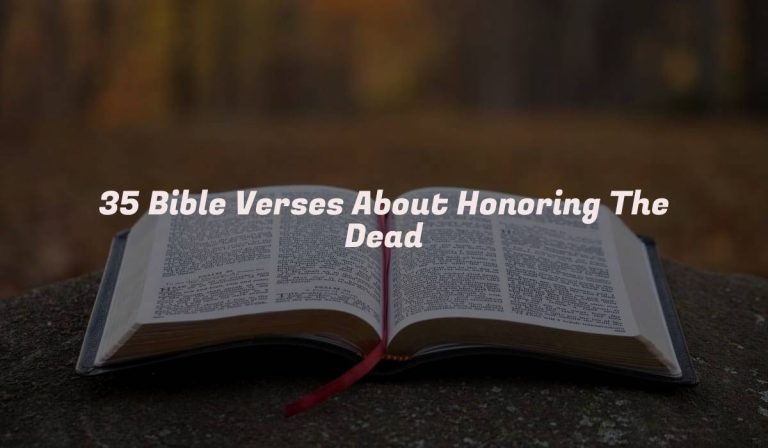 35 Bible Verses About Honoring The Dead