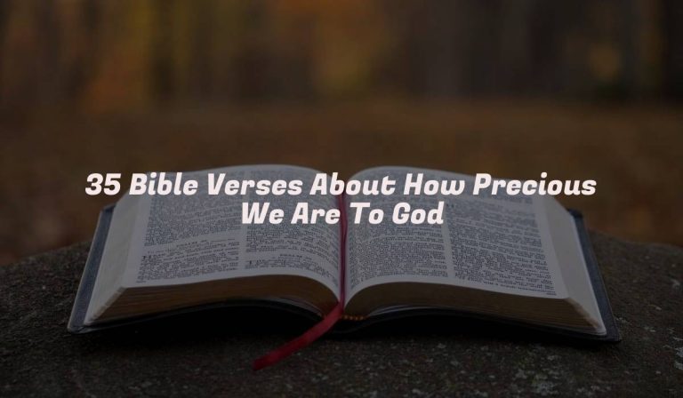 35 Bible Verses About How Precious We Are To God
