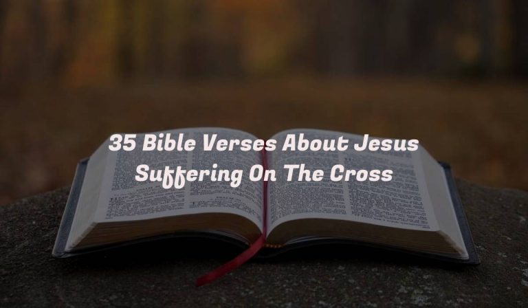 35 Bible Verses About Jesus Suffering On The Cross