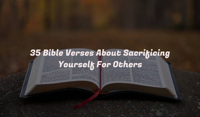 35 Bible Verses About Sacrificing Yourself For Others