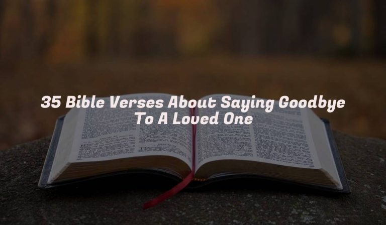 35 Bible Verses About Saying Goodbye To A Loved One