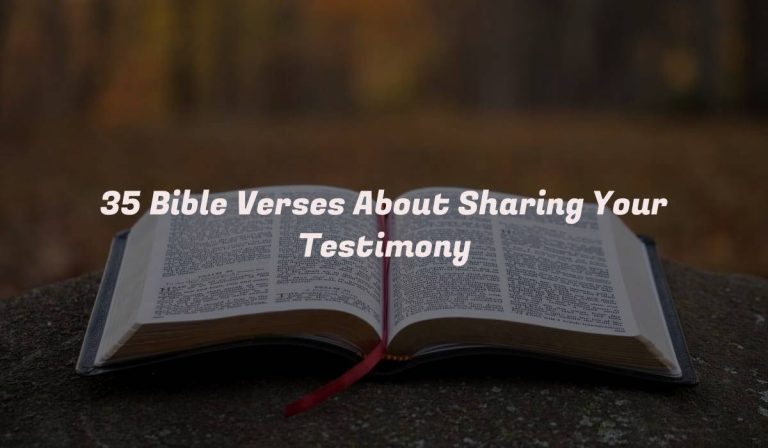 35 Bible Verses About Sharing Your Testimony