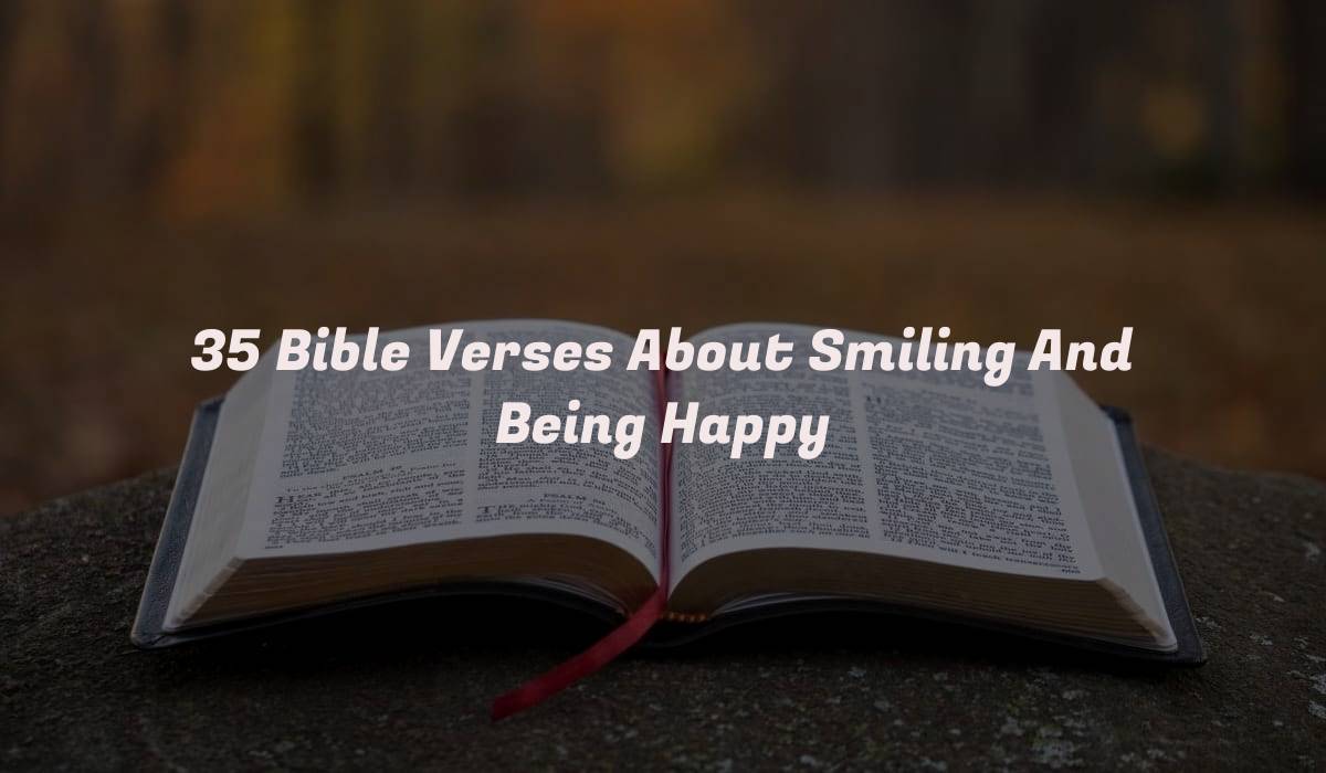 35 Bible Verses About Smiling And Being Happy