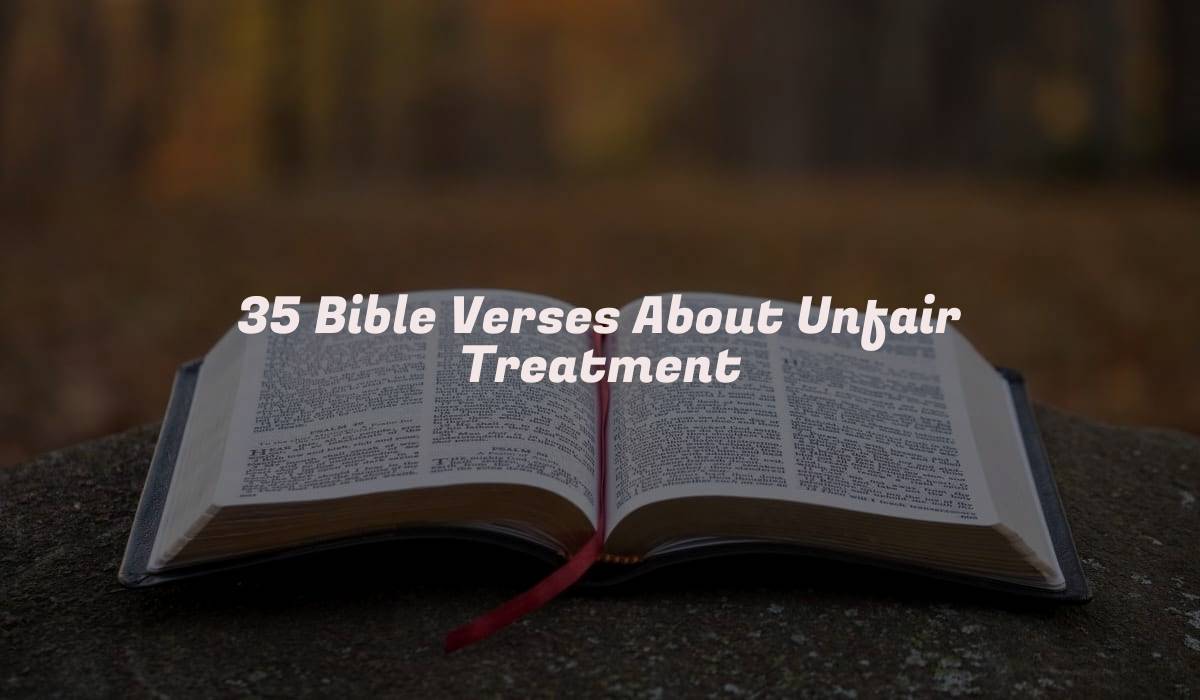 35 Bible Verses About Unfair Treatment