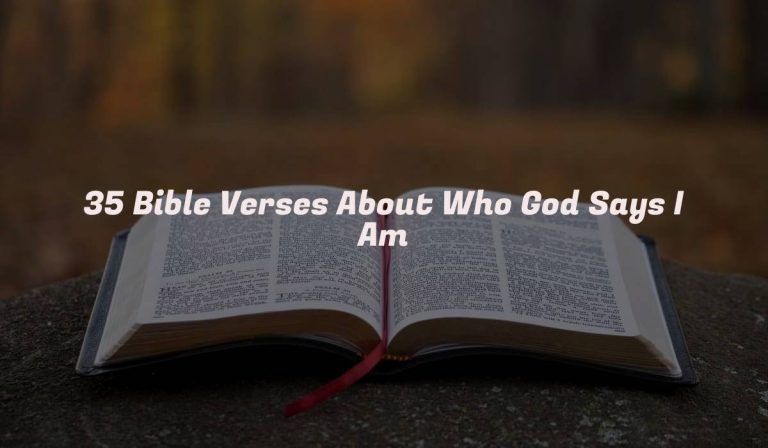 35 Bible Verses About Who God Says I Am