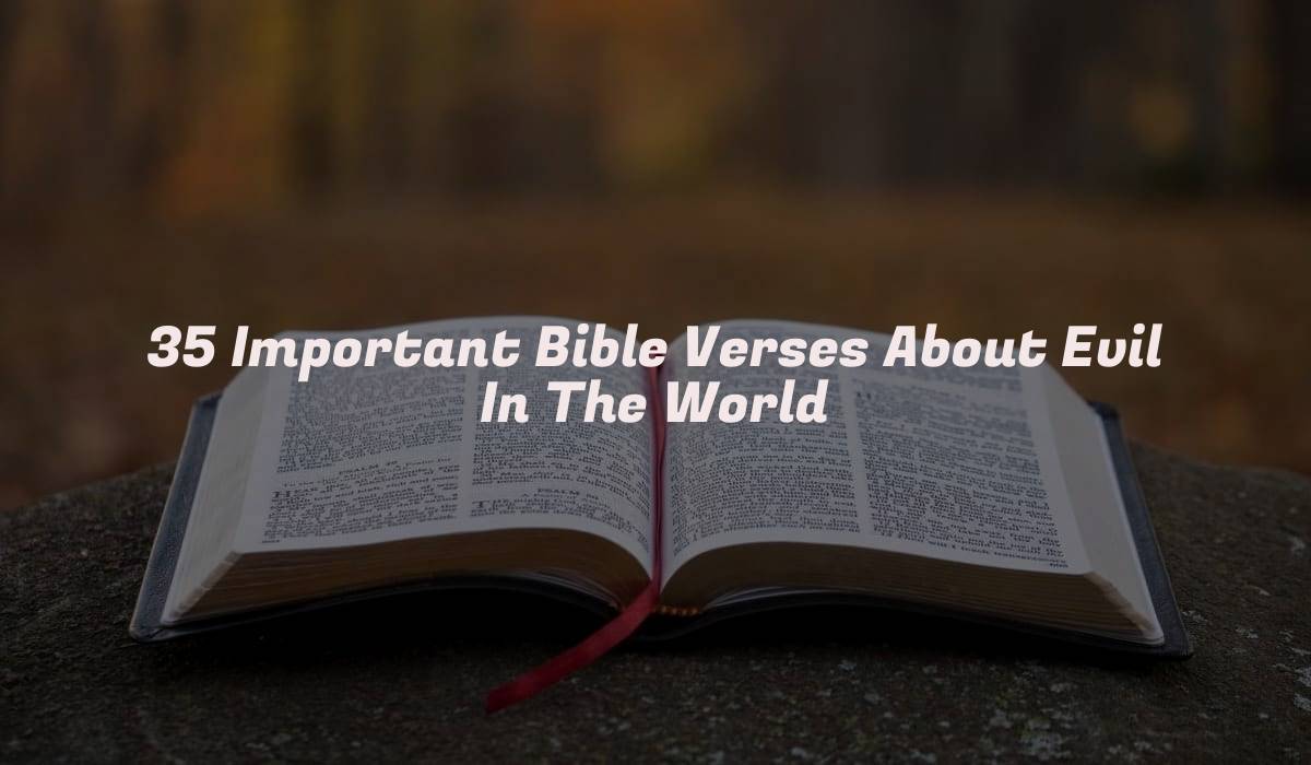 35 Important Bible Verses About Evil In The World