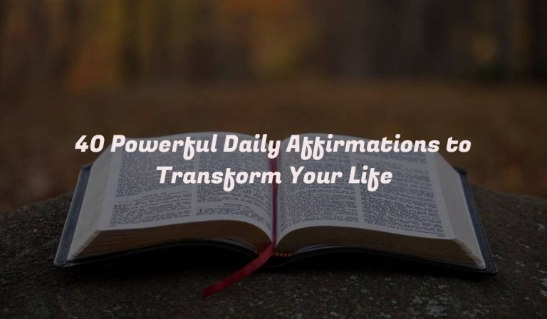 40 Powerful Daily Affirmations to Transform Your Life