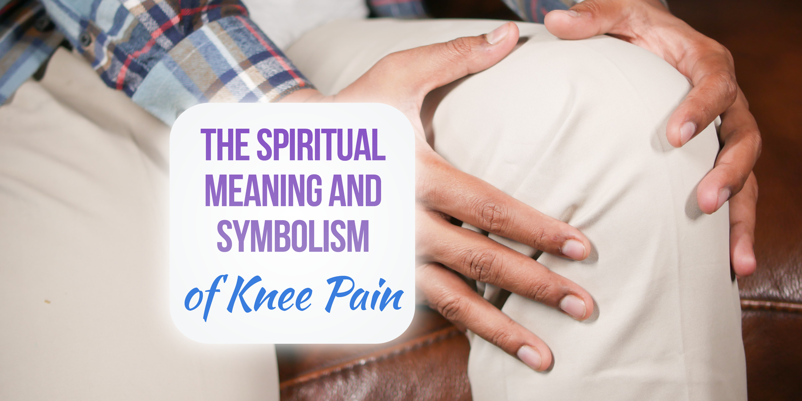 spiritual meaning of knee pain