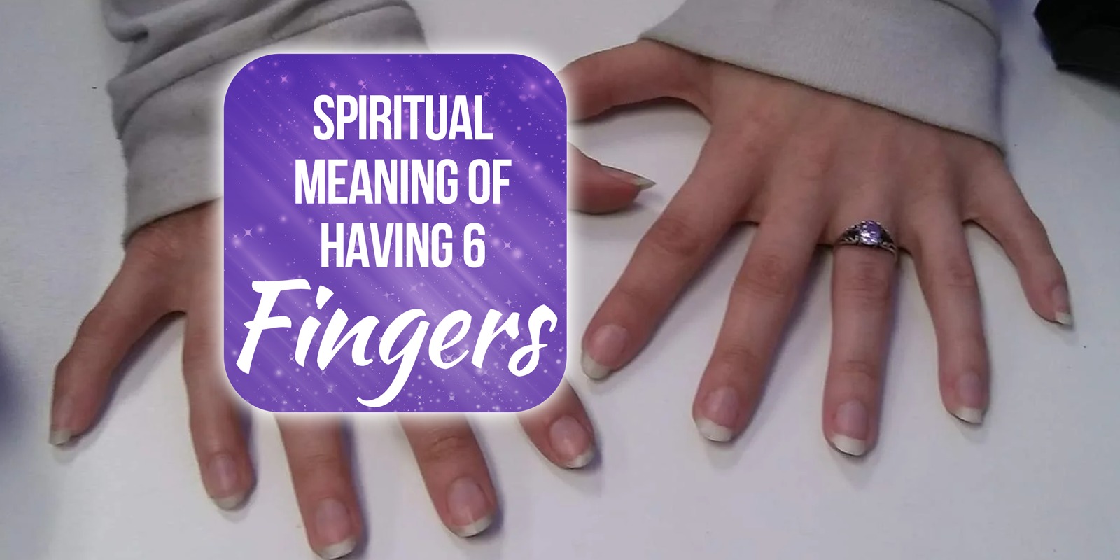 spiritual meaning of having 6 fingers