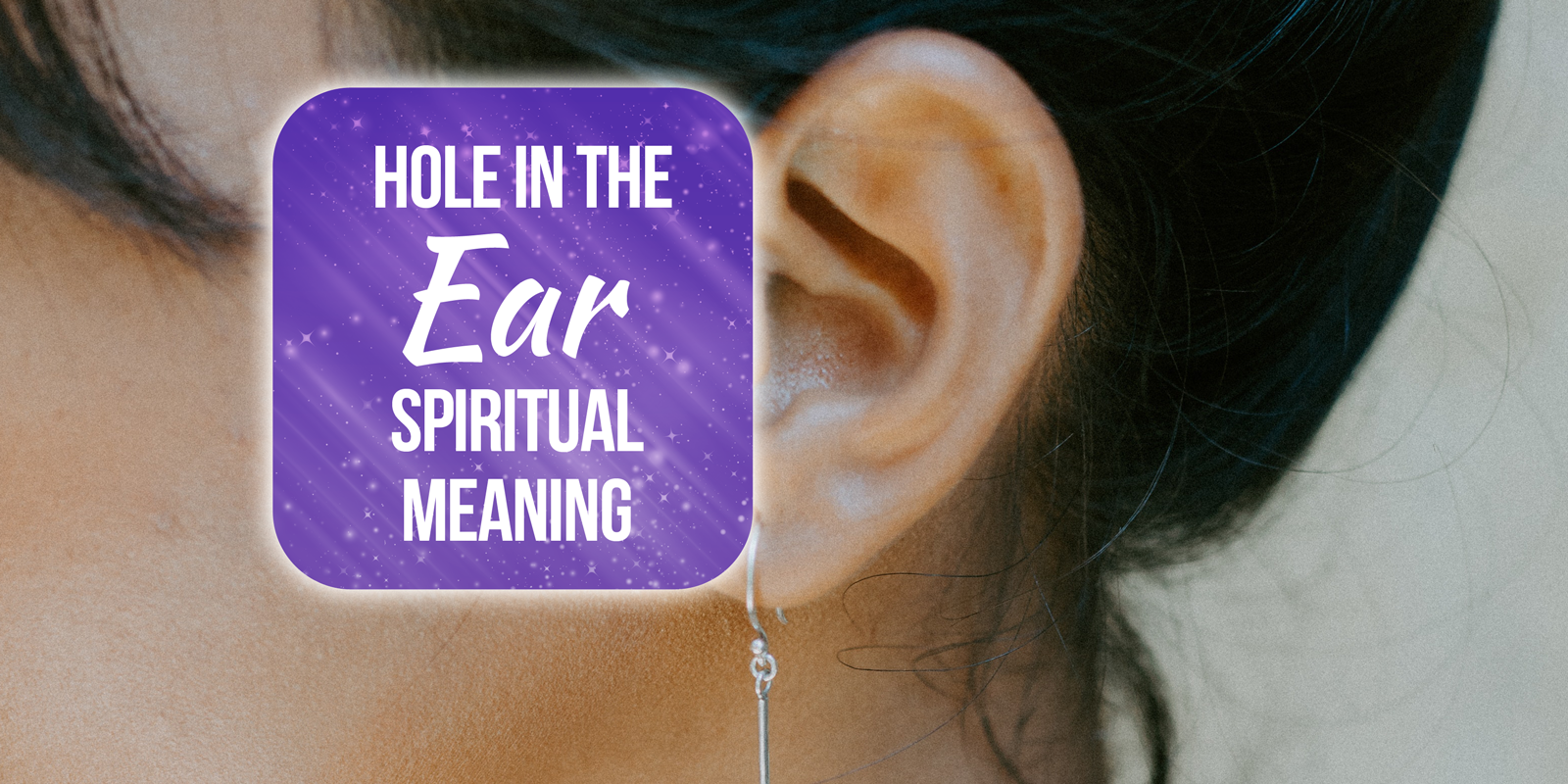 hole in the ear spiritual meaning