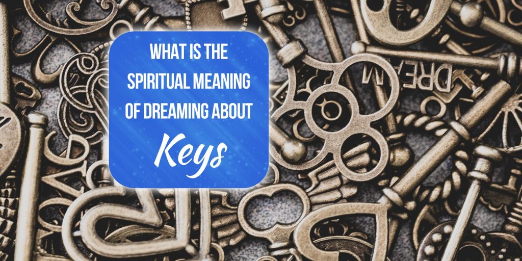 spiritual meaning of dreaming about keys