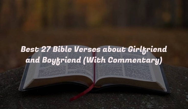 Best 27 Bible Verses about Girlfriend and Boyfriend (With Commentary)