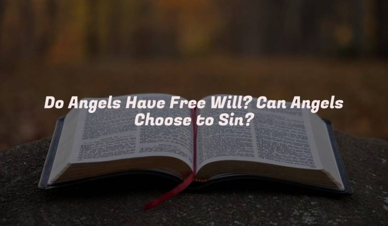 Do Angels Have Free Will? Can Angels Choose to Sin?