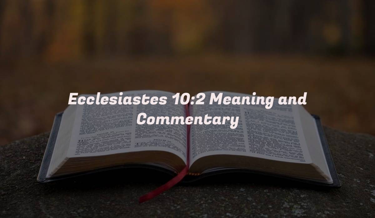 Ecclesiastes 10:2 Meaning and Commentary