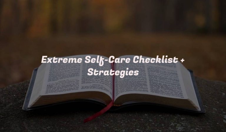 Extreme Self-Care Checklist + Strategies