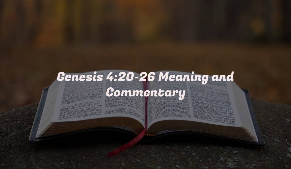 Genesis 4:20-26 Meaning and Commentary