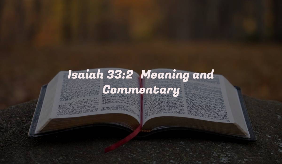 Isaiah 33:2 Meaning and Commentary