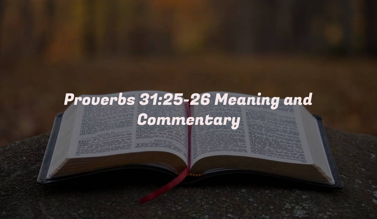 Proverbs 31:25-26 Meaning and Commentary