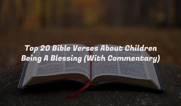 Top 20 Bible Verses About Children Being A Blessing (With Commentary)