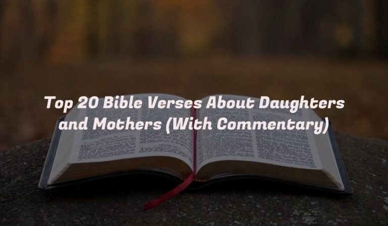 Top 20 Bible Verses About Daughters and Mothers (With Commentary)