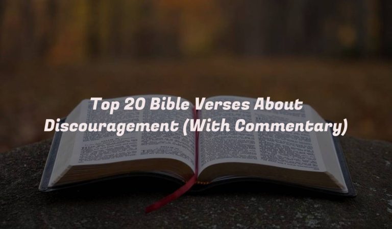 Top 20 Bible Verses About Discouragement (With Commentary)