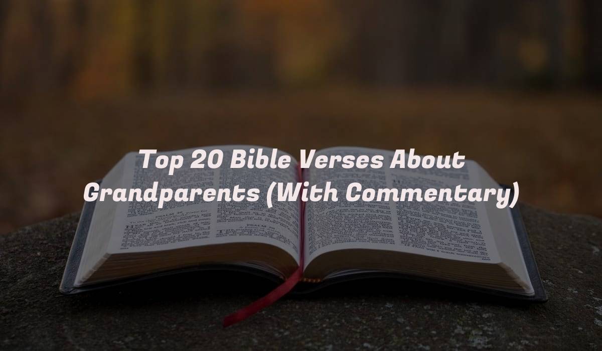 Top 20 Bible Verses About Grandparents (With Commentary)