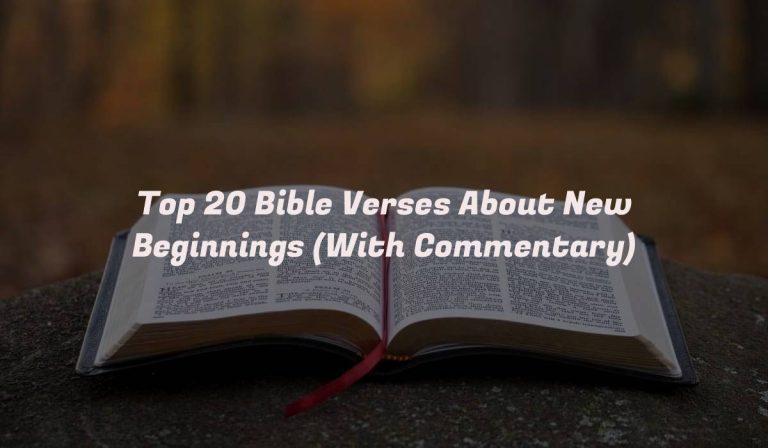 Top 20 Bible Verses About New Beginnings (With Commentary)