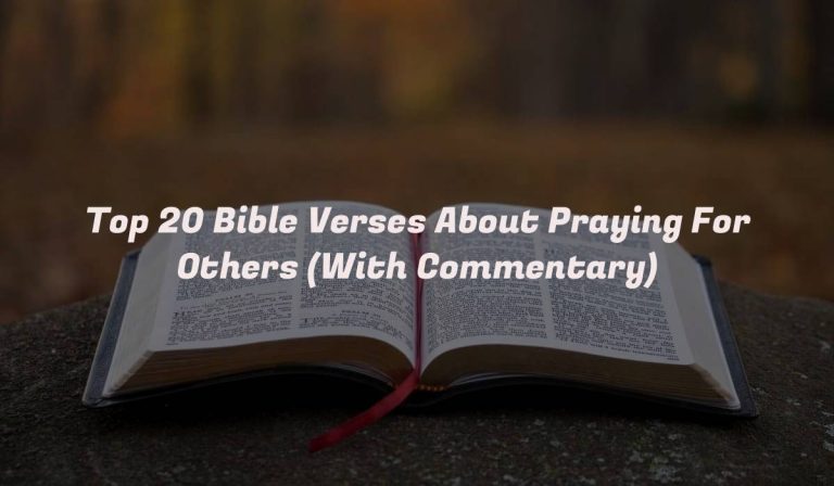 Top 20 Bible Verses About Praying For Others (With Commentary)