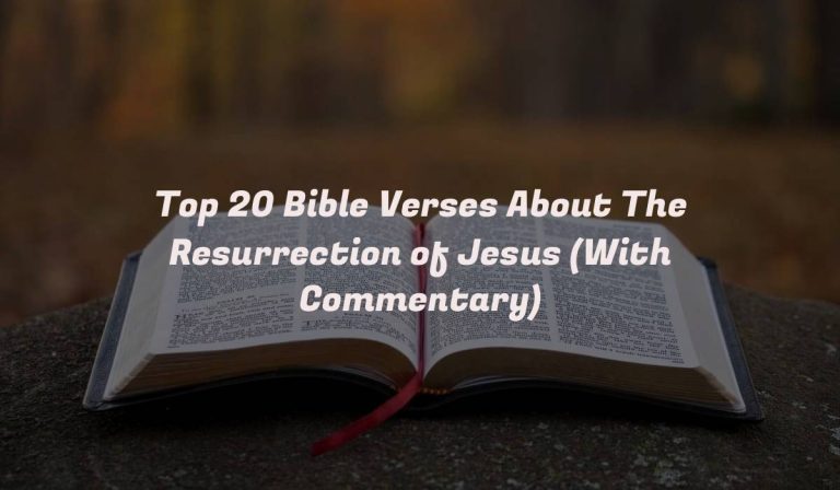 Top 20 Bible Verses About The Resurrection of Jesus (With Commentary)