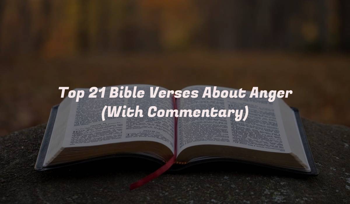 Top 21 Bible Verses About Anger (With Commentary)