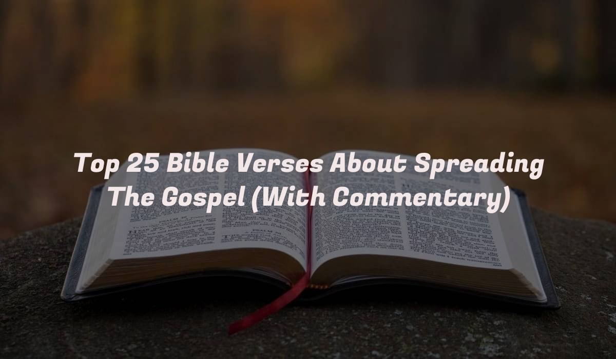 Top 25 Bible Verses About Spreading The Gospel (With Commentary)