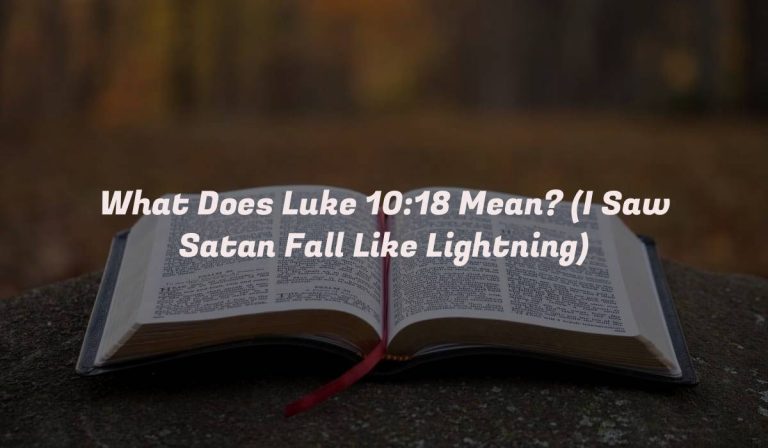 What Does Luke 10:18 Mean? (I Saw Satan Fall Like Lightning)