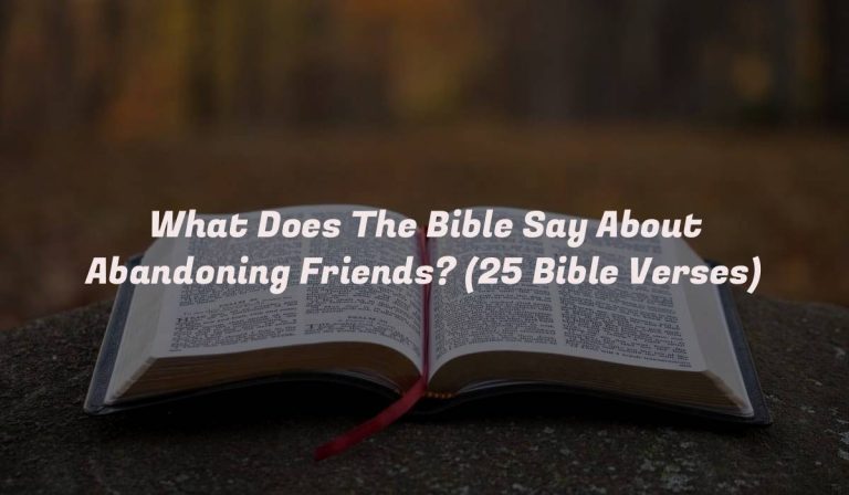 What Does The Bible Say About Abandoning Friends? (25 Bible Verses)