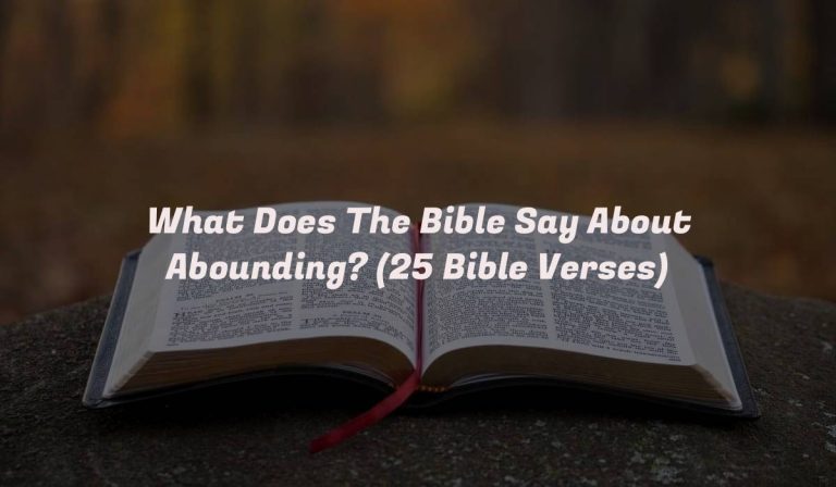 What Does The Bible Say About Abounding? (25 Bible Verses)