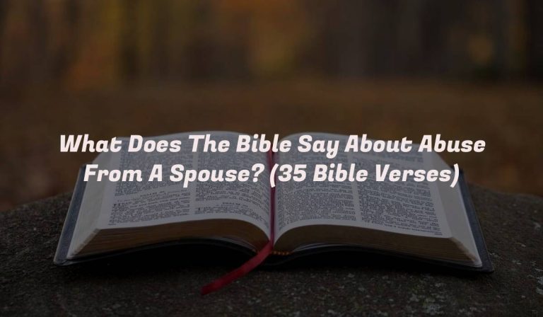 What Does The Bible Say About Abuse From A Spouse? (35 Bible Verses)