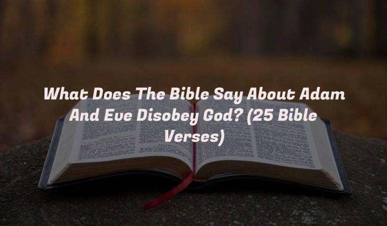 What Does The Bible Say About Adam And Eve Disobey God? (25 Bible Verses)