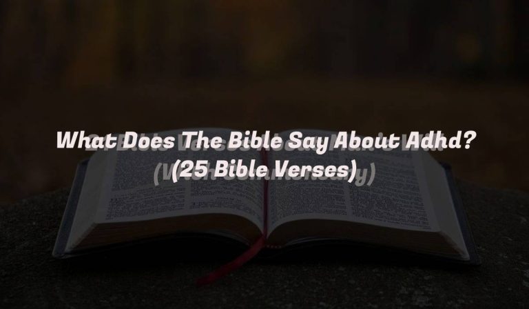 What Does The Bible Say About Adhd? (25 Bible Verses)