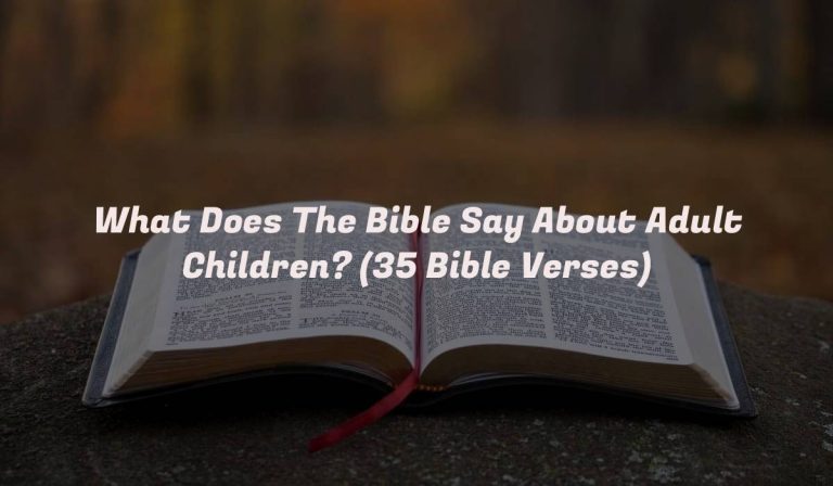 What Does The Bible Say About Adult Children? (35 Bible Verses)