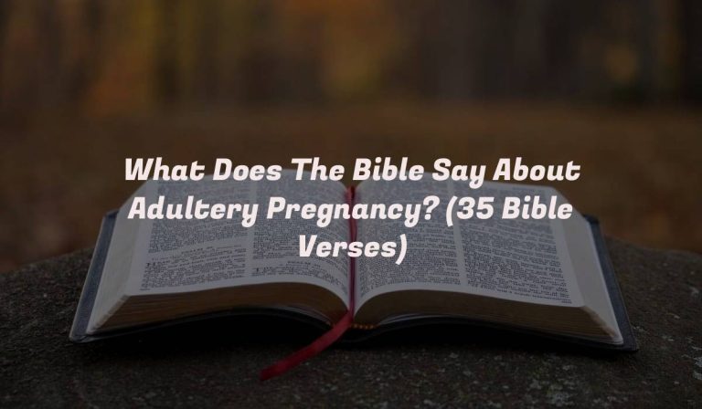 What Does The Bible Say About Adultery Pregnancy? (35 Bible Verses)