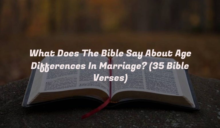 What Does The Bible Say About Age Differences In Marriage? (35 Bible Verses)