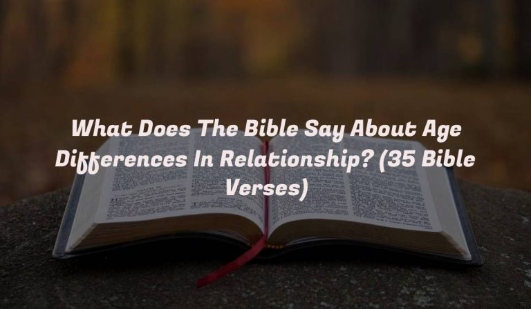 What Does The Bible Say About Age Differences In Relationship? (35 Bible Verses)