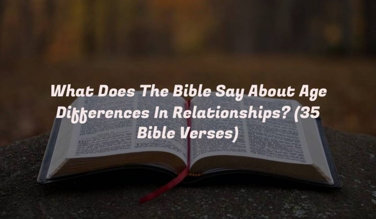 What Does The Bible Say About Age Differences In Relationships? (35 Bible Verses)