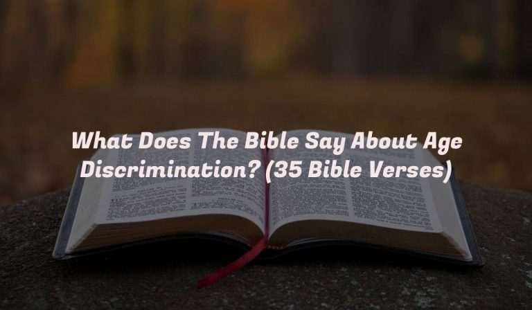 What Does The Bible Say About Age Discrimination? (35 Bible Verses)