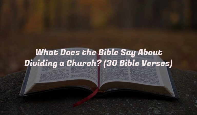 What Does the Bible Say About Dividing a Church? (30 Bible Verses)