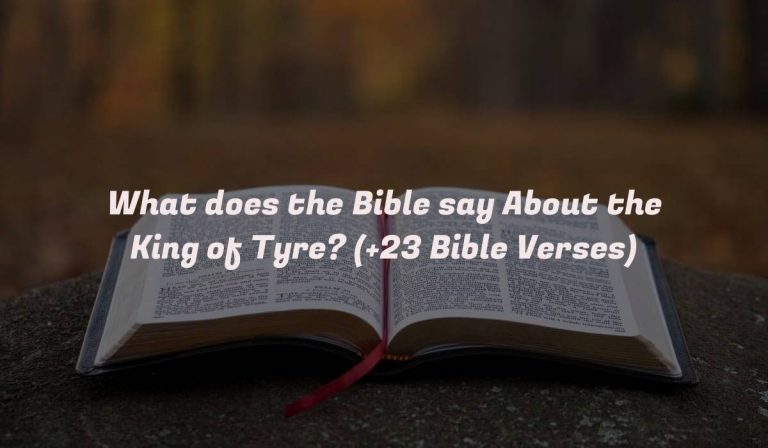 What does the Bible say About the King of Tyre? (+23 Bible Verses)